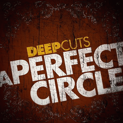 A Perfect Circle : Deep Cuts